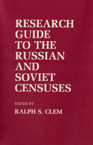 Title: Research Guide to the Russian and Soviet Censuses, Author: Ralph S. Clem