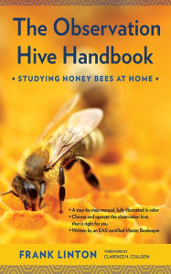 Title: The Observation Hive Handbook: Studying Honey Bees at Home, Author: Frank Linton