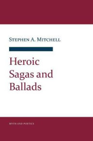 Title: Heroic Sagas and Ballads, Author: Stephen A. Mitchell