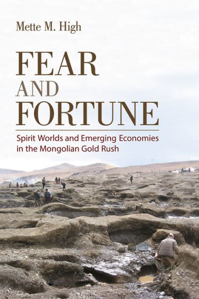 Fear and Fortune: Spirit Worlds Emerging Economies the Mongolian Gold Rush