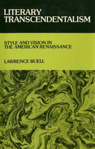 Title: Literary Transcendentalism: Style and Vision in the American Renaissance, Author: Lawrence Buell