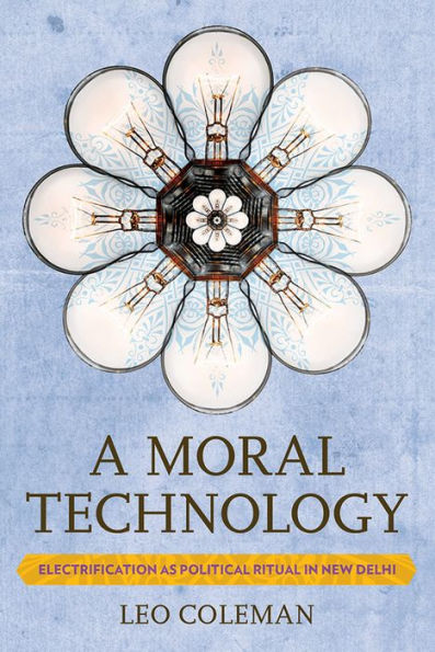 A Moral Technology: Electrification as Political Ritual in New Delhi