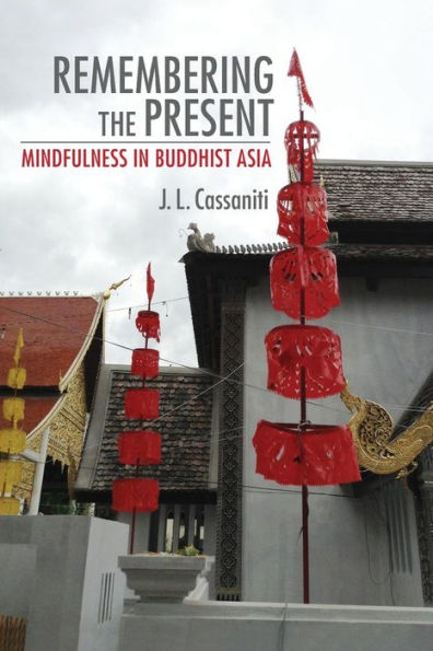 Remembering the Present: Mindfulness Buddhist Asia