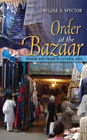 Order at the Bazaar: Power and Trade Central Asia