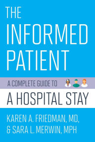 Title: The Informed Patient: A Complete Guide to a Hospital Stay, Author: Karen A. Friedman MD