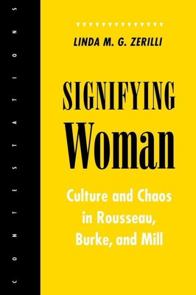 Signifying Woman: Culture and Chaos in Rousseau, Burke, and Mill
