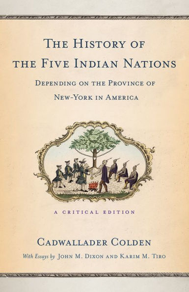 The History of the Five Indian Nations Depending on the Province of New-York in America: A Critical Edition