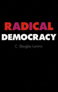 Title: Radical Democracy, Author: C. Douglas Lummis