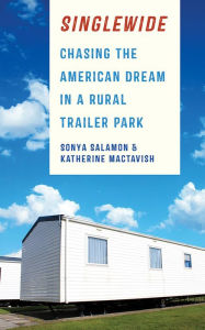 Title: Singlewide: Chasing the American Dream in a Rural Trailer Park, Author: Sonya Salamon