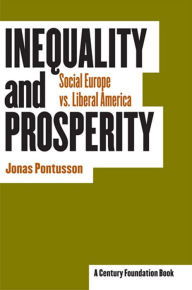 Title: Inequality and Prosperity: Social Europe vs. Liberal America, Author: Jonas Pontusson