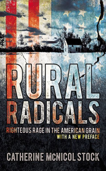 Rural Radicals: Righteous Rage the American Grain