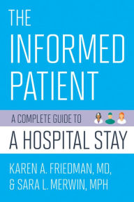 Title: The Informed Patient: A Complete Guide to a Hospital Stay, Author: Karen A. Friedman MD