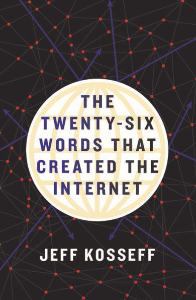 the Twenty-Six Words That Created Internet