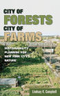 City of Forests, City of Farms: Sustainability Planning for New York City's Nature