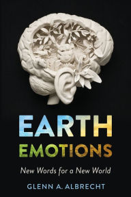 Title: Earth Emotions: New Words for a New World, Author: Glenn A. Albrecht