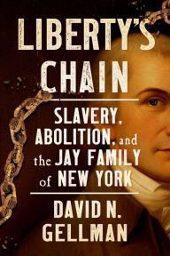 Free download of epub books Liberty's Chain: Slavery, Abolition, and the Jay Family of New York 9781501715846