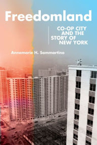 Read books online free download Freedomland: Co-op City and the Story of New York by Annemarie H. Sammartino (English Edition) MOBI ePub PDF