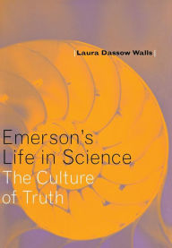 Title: Emerson's Life in Science: The Culture of Truth, Author: Laura Dassow Walls