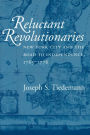 Reluctant Revolutionaries: New York City and the Road to Independence, 1763-1776