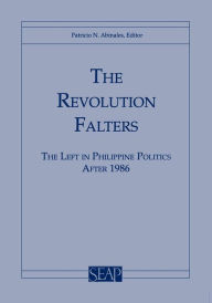 Title: The Revolution Falters: The Left in Philippine Politics after 1986, Author: Patricio Abinales