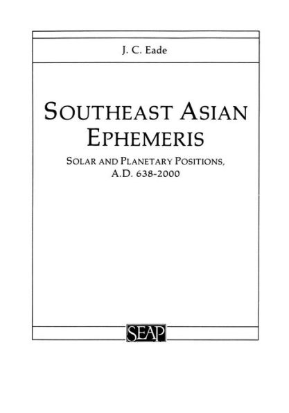 Southeast Asian Ephemeris: Solar and Planetary Positions, A.D. 638-2000