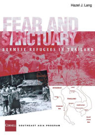Title: Fear and Sanctuary: Burmese Refugees in Thailand, Author: Hazel J. Lang