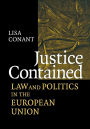 Justice Contained: Law and Politics in the European Union