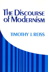 Title: The Discourse of Modernism, Author: Timothy J. Reiss
