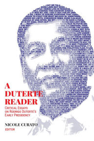 Title: A Duterte Reader: Critical Essays on Rodrigo Duterte's Early Presidency, Author: Nicole Curato
