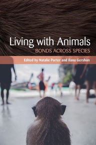 Title: Living with Animals: Bonds across Species, Author: Natalie Porter
