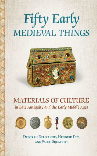 Fifty Early Medieval Things: Materials of Culture Late Antiquity and the Middle Ages