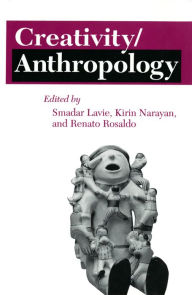 Title: Creativity/Anthropology, Author: Smadar Lavie