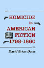 Homicide in American Fiction, 1798-1860: A Study in Social Values