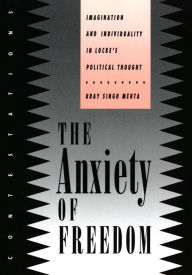 Title: The Anxiety of Freedom: Imagination and Individuality in Locke's Political Thought, Author: Uday Singh Mehta