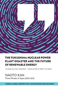 Title: The Fukushima Nuclear Power Plant Disaster and the Future of Renewable Energy, Author: Naoto Kan