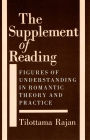 The Supplement of Reading: Figures of Understanding in Romantic Theory and Practice