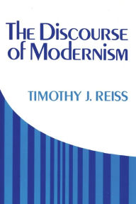 Title: The Discourse of Modernism, Author: Timothy J. Reiss