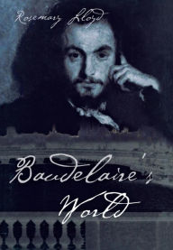 Title: Baudelaire's World, Author: Rosemary H. Lloyd