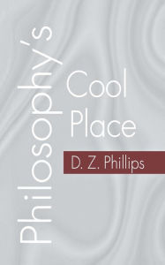 Title: Philosophy's Cool Place, Author: D. Z. Phillips