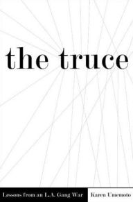 Title: The Truce: Lessons from an L.A. Gang War, Author: Karen Umemoto