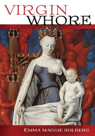 Title: Virgin Whore, Author: Emma Maggie Solberg