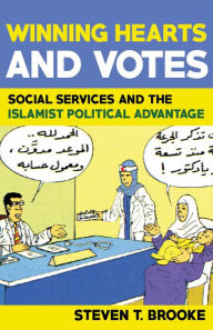Title: Winning Hearts and Votes: Social Services and the Islamist Political Advantage, Author: Steven Brooke