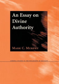 Title: An Essay on Divine Authority, Author: Mark C. Murphy