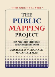 Title: The Public Mapping Project: How Public Participation Can Revolutionize Redistricting, Author: Michael P. McDonald