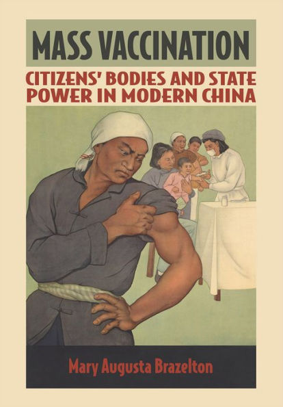 Mass Vaccination: Citizens' Bodies and State Power Modern China