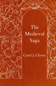 Title: The Medieval Saga, Author: Carol J. Clover