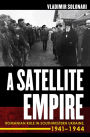A Satellite Empire: Romanian Rule in Southwestern Ukraine, 1941-1944