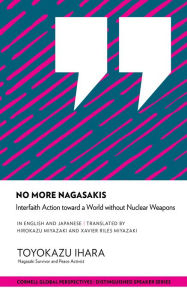 Title: No More Nagasakis: Interfaith Action toward a World without Nuclear Weapons, Author: Toyokazu Ihara