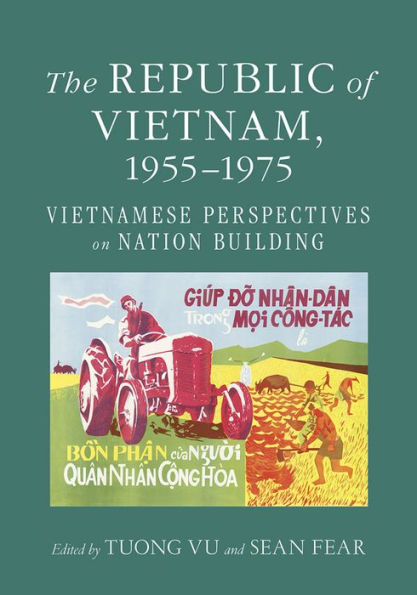 The Republic of Vietnam, 1955-1975: Vietnamese Perspectives on Nation Building