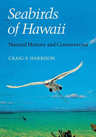 Title: Seabirds of Hawaii: Natural History and Conservation, Author: Craig S. Harrison